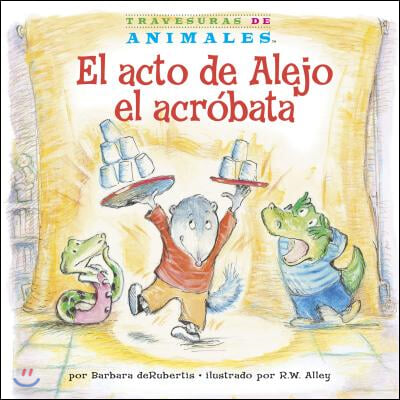 El Acto de Alejo El Acro?bata (Alexander Anteater's Amazing Act)