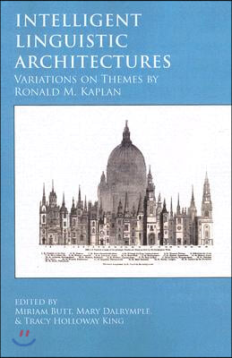 Intelligent Linguistic Architectures: Variations on Themes by Ronald M. Kaplan Volume 179