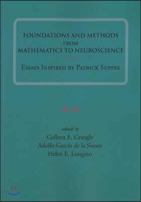 Foundations and Methods from Mathematics to Neuroscience: Essays Inspired by Patrick Suppes Volume 213