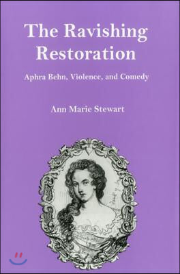 The Ravishing Restoration: Aphra Behn, Violence, and Comedy