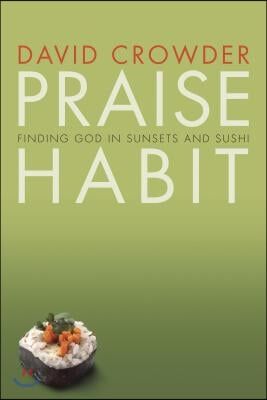 Praise Habit: Finding God in Sunsets and Sushi