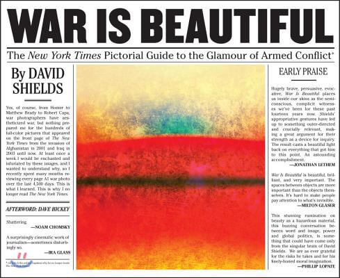 War Is Beautiful: The New York Times Pictorial Guide to the Glamour of Armed Conflict*