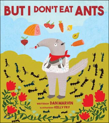 But I Don&#39;t Eat Ants