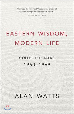 Eastern Wisdom, Modern Life: Collected Talks: 1960-1969