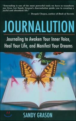 Journalution: Journal Writing to Awaken Your Inner Voice, Heal Your Life, and Manifest Your Dreams