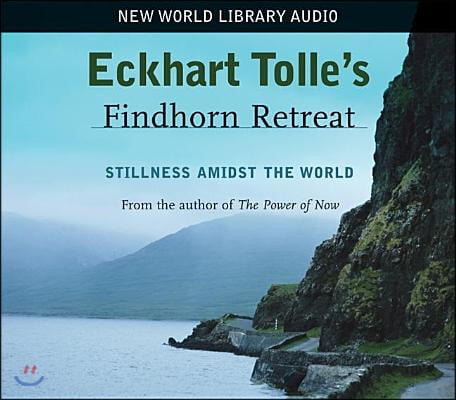 Eckhart Tolle&#39;s Findhorn Retreat: Stillness Amidst the World