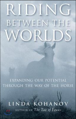 Riding Between the Worlds: Expanding Our Potential Through the Way of the Horse