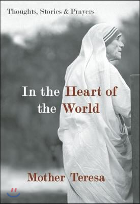 In the Heart of the World: Thoughts, Stories & Prayers