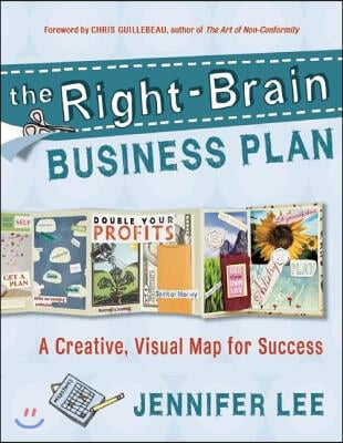 The Right-Brain Business Plan: A Creative, Visual Map for Success