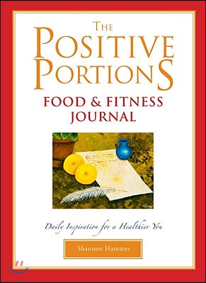 The Positive Portions Food &amp; Fitness Journal