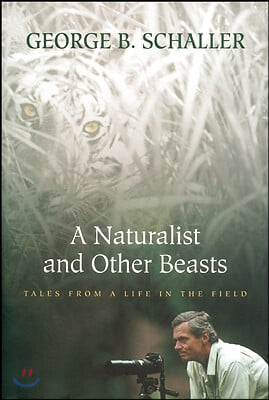 A Naturalist and Other Beasts: Tales from a Life in the Field