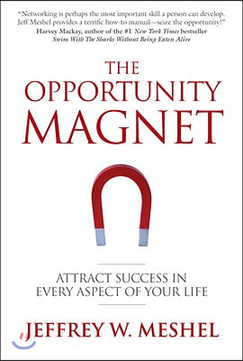 The Opportunity Magnet: Attract Success in Every Aspect of Your Life