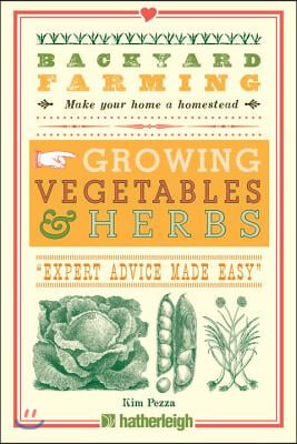 Backyard Farming: Growing Vegetables &amp; Herbs