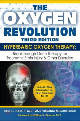 The Oxygen Revolution, Third Edition: Hyperbaric Oxygen Therapy (Hbot): The Definitive Treatment of Traumatic Brain Injury (Tbi) &amp; Other Disorders