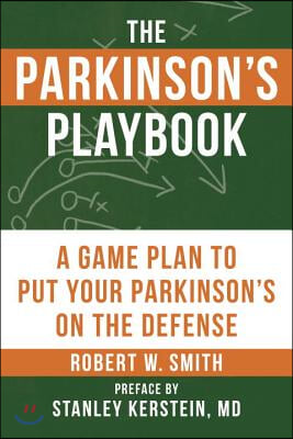 The Parkinson's Playbook: A Game Plan to Put Your Parkinson's Disease on the Defense