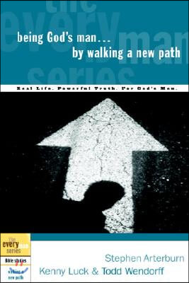 Being God&#39;s Man by Walking a New Path: Real Life. Powerful Truth. For God&#39;s Men