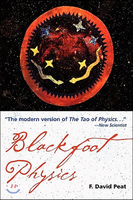 Blackfoot Physics: A Journey Into the Native American Worldview