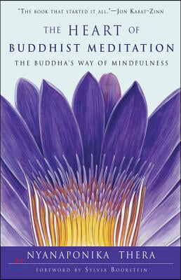 The Heart of Buddhist Meditation: The Buddha&#39;s Way of Mindfulness