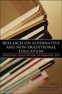 Research on Alternative and Non-Traditional Education: Teacher Education Yearbook XIII