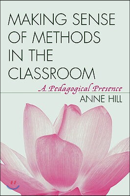 Making Sense of Methods in the Classroom: A Pedagogical Presence