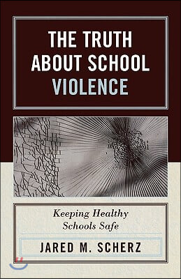 The Truth about School Violence: Keeping Healthy Schools Safe