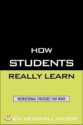 How Students Really Learn: Instructional Strategies That Work