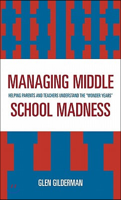 Managing Middle School Madness: Helping Parents and Teachers Understand the &#39;Wonder Years&#39;