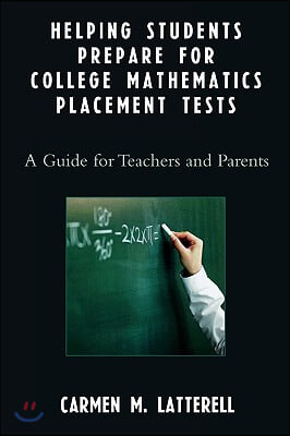 Helping Students Prepare for College Mathematics Placement Tests: A Guide for Teachers and Parents (Paperback)