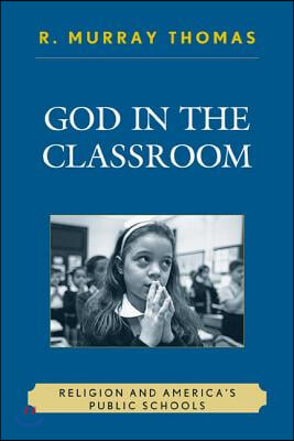 God in the Classroom: Religion and America&#39;s Public Schools