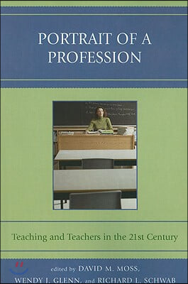 Portrait of a Profession: Teaching and Teachers in the 21st Century