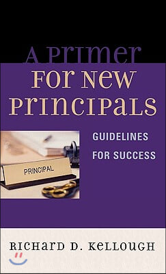 A Primer for New Principals: Guidelines for Success