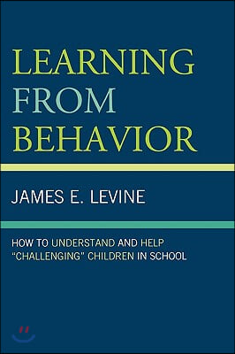 Learning from Behavior: How to Understand and Help 'Challenging' Children in School