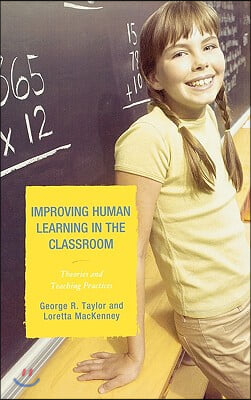 Improving Human Learning in the Classroom: Theories and Teaching Practices