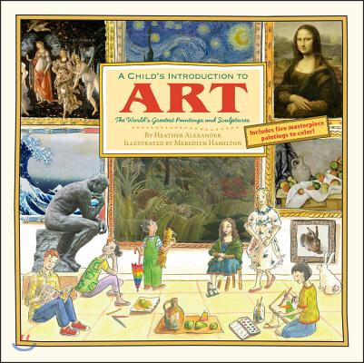 A Child&#39;s Introduction to Art: The World&#39;s Greatest Paintings and Sculptures