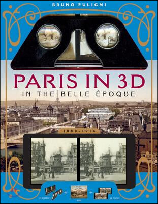 Paris in 3D in the Belle Epoque: A Book Plus Steroeoscopic Viewer and 34 3D Photos