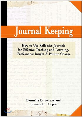 Journal Keeping: How to Use Reflective Writing for Learning, Teaching, Professional Insight and Positive Change