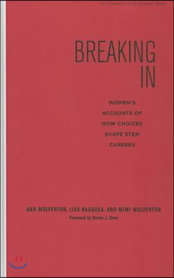 Breaking in: Women&#39;s Accounts of How Choices Shape Stem Careers