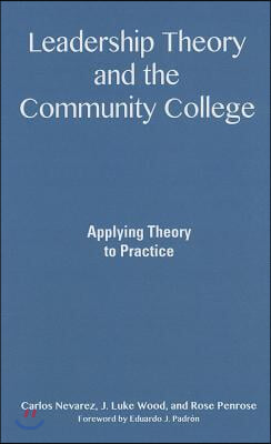 Leadership Theory and the Community College: Applying Theory to Practice