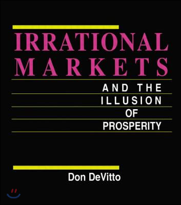 Irrational Markets and the Illusion of Prosperity