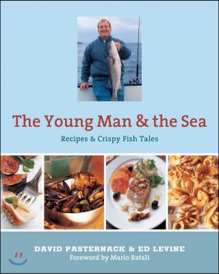 The Young Man and the Sea: Recipes &amp; Crispy Fish Tales