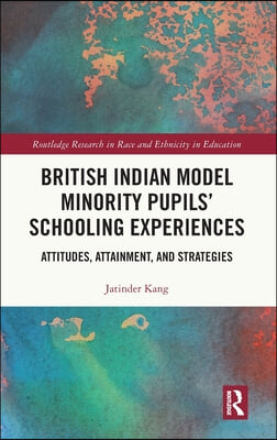British Indian Model Minority Pupils’ Schooling Experiences