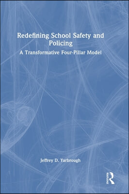 Redefining School Safety and Policing: A Transformative Four-Pillar Model