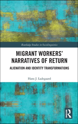 Migrant Workers’ Narratives of Return