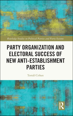 Party Organization and Electoral Success of New Anti-establishment Parties