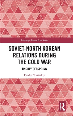 Soviet-North Korean Relations During the Cold War