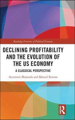 Declining Profitability and the Evolution of the US Economy