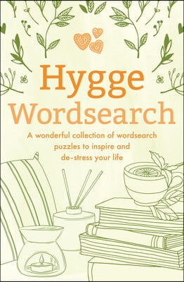 Hygge Wordsearch: A Wonderful Collection of Wordsearch Puzzles to Inspire and De-Stress Your Life