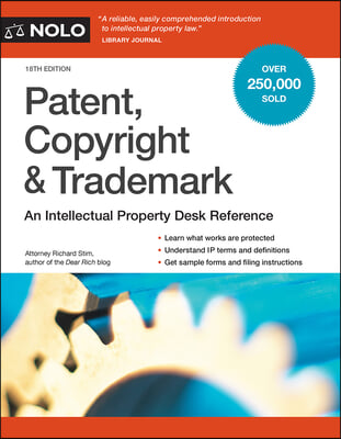 Patent, Copyright &amp; Trademark: An Intellectual Property Desk Reference