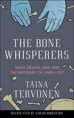 The Bone Whisperers: Two Women Scientists and Their Work to Connect Lost Lives in Bosnia-Herzegovina