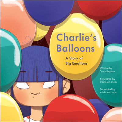 Charlie&#39;s Balloons: A Story of Big Emotions